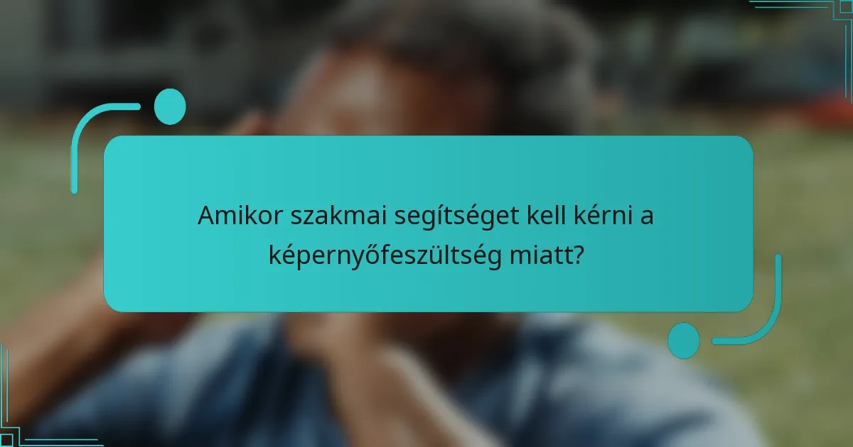 Amikor szakmai segítséget kell kérni a képernyőfeszültség miatt?