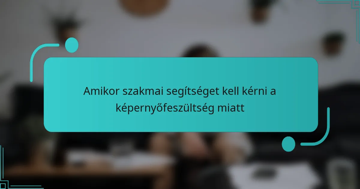 Amikor szakmai segítséget kell kérni a képernyőfeszültség miatt