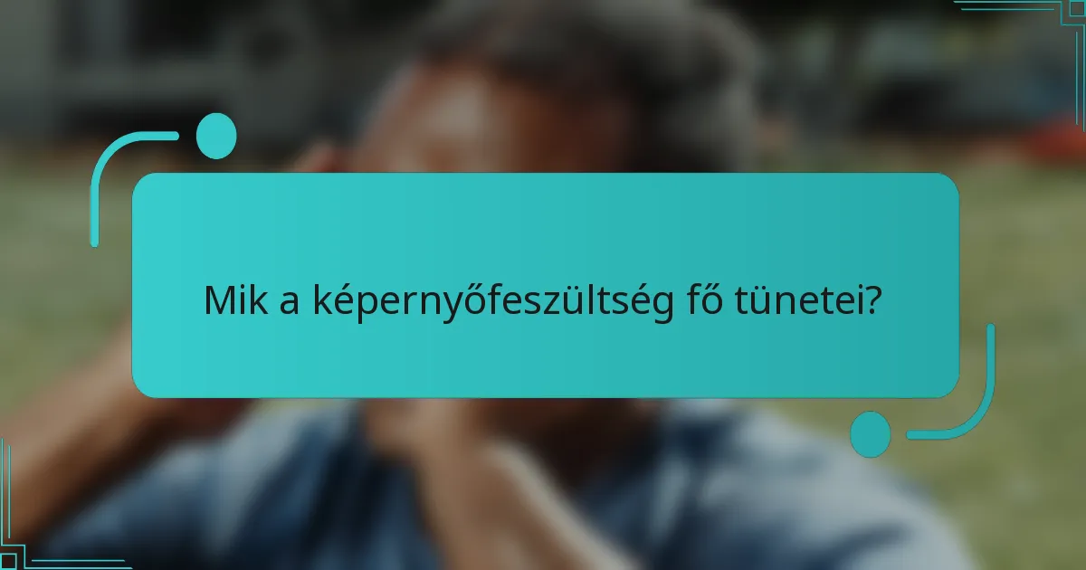 Mik a képernyőfeszültség fő tünetei?